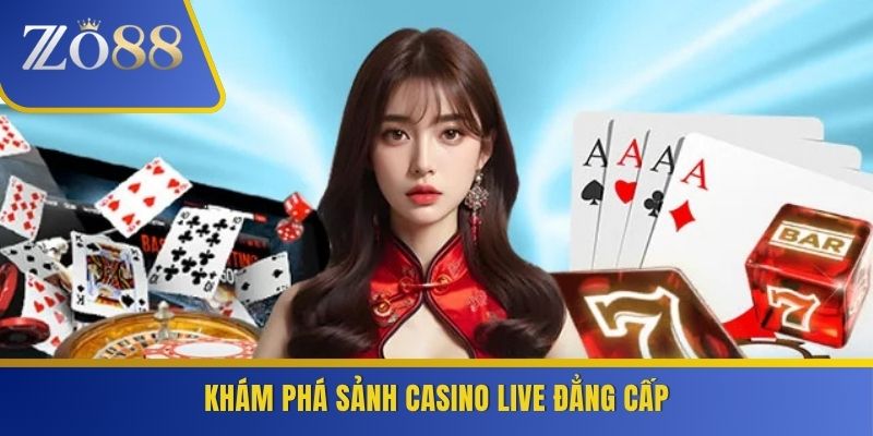 Khám phá sảnh Casino Live đẳng cấp