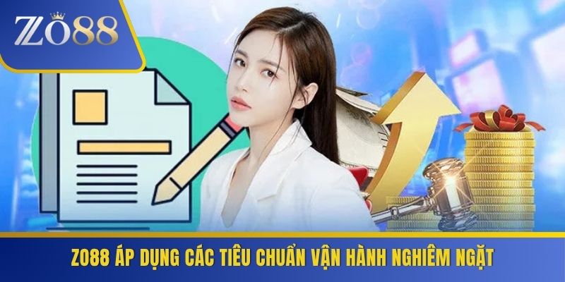 ZO88-ap-dung-cac-tieu-chuan-van-hanh-nghiem-ngat